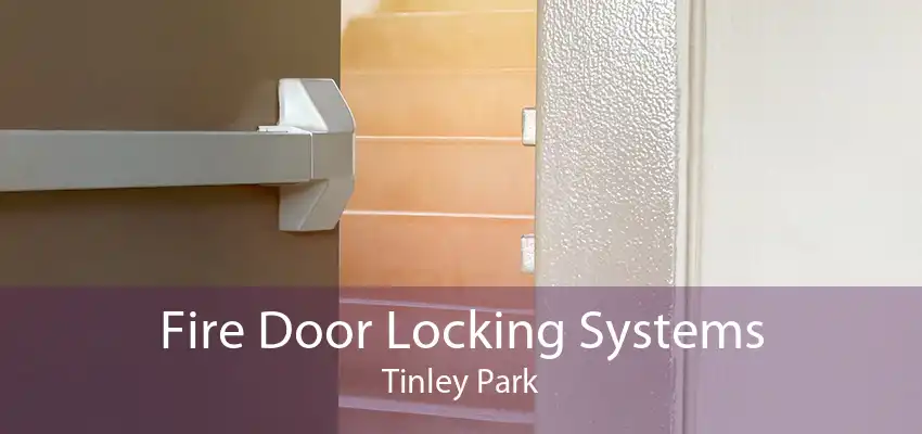 Fire Door Locking Systems Tinley Park